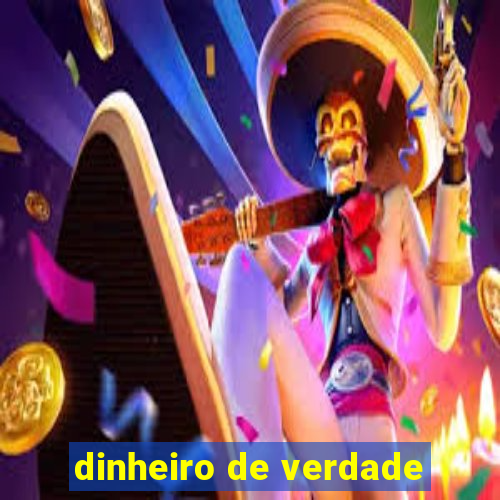 dinheiro de verdade