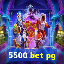 5500 bet pg