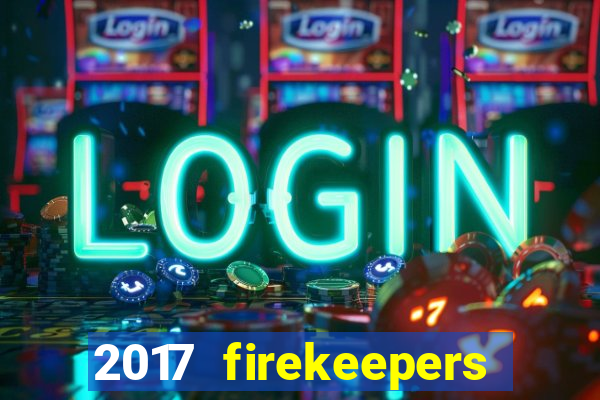 2017 firekeepers casino 400