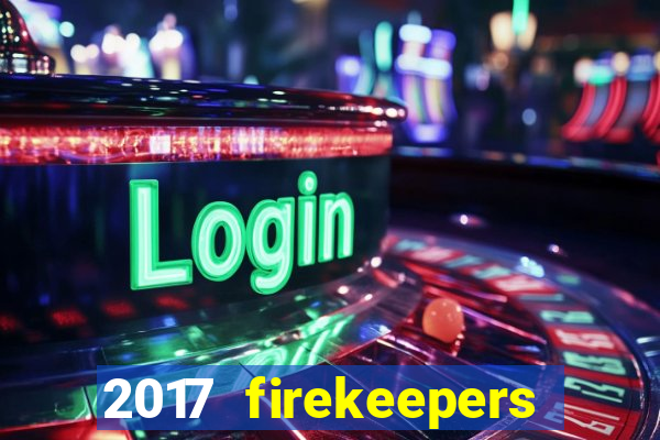 2017 firekeepers casino 400