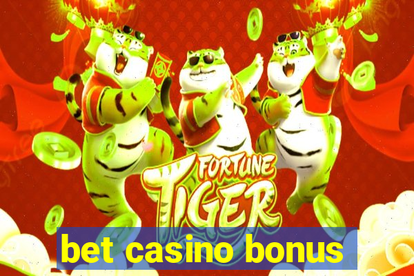 bet casino bonus