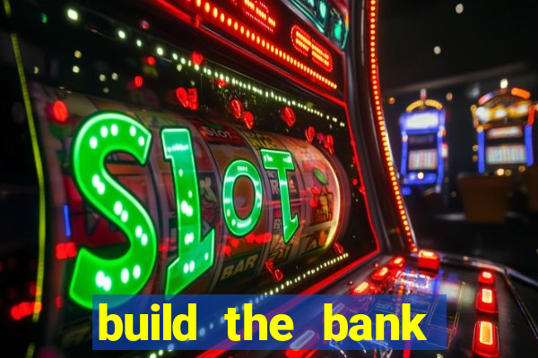 build the bank slot free play