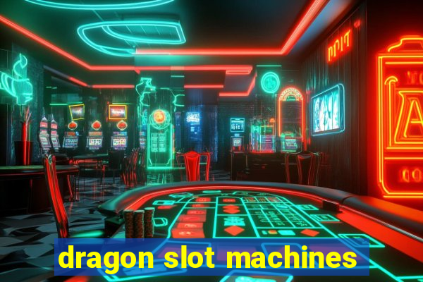 dragon slot machines