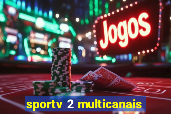 sportv 2 multicanais