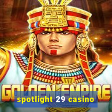 spotlight 29 casino