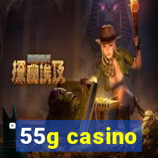 55g casino