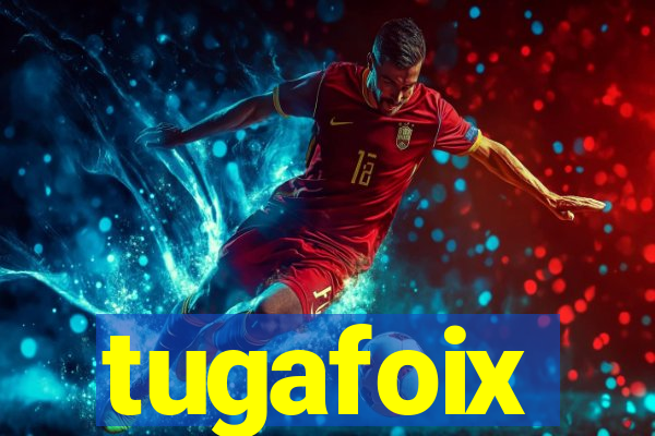 tugafoix