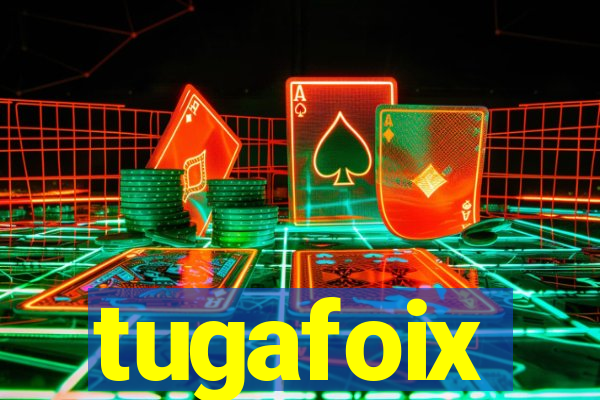 tugafoix