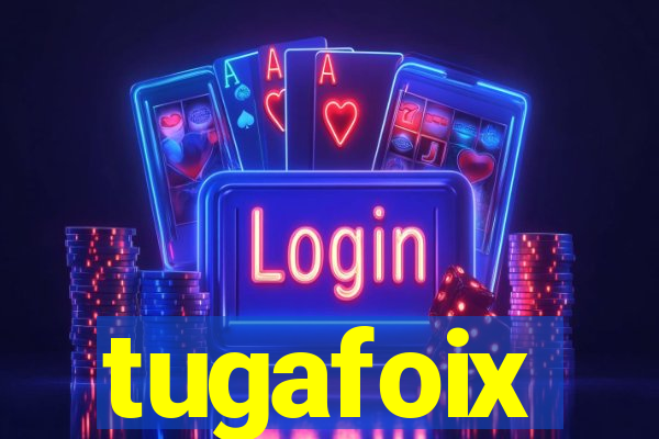 tugafoix