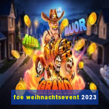 foe weihnachtsevent 2023