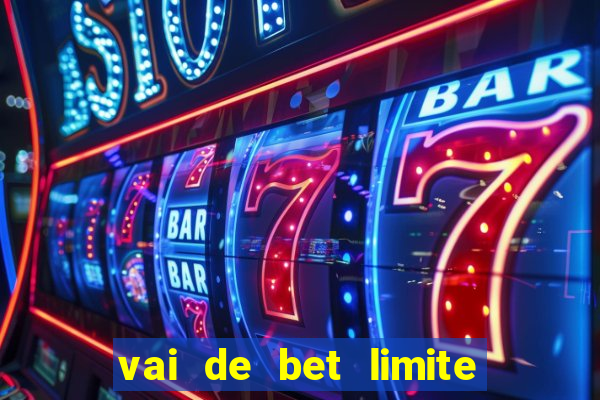 vai de bet limite de saque