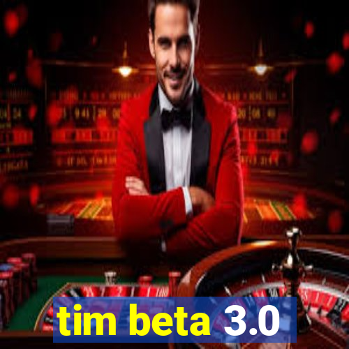 tim beta 3.0