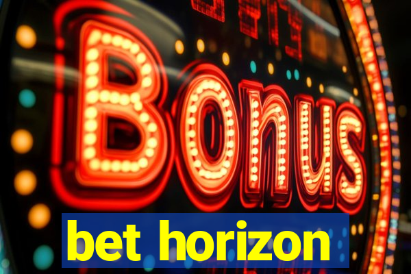 bet horizon