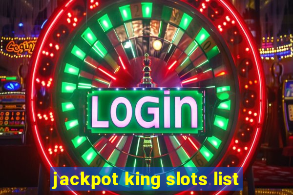 jackpot king slots list