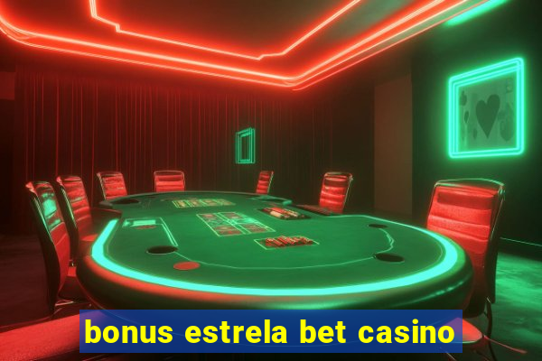 bonus estrela bet casino