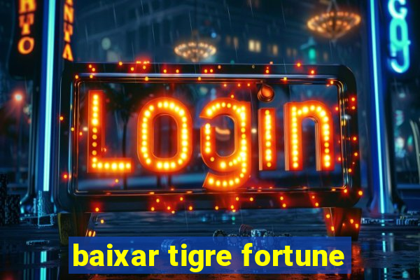 baixar tigre fortune