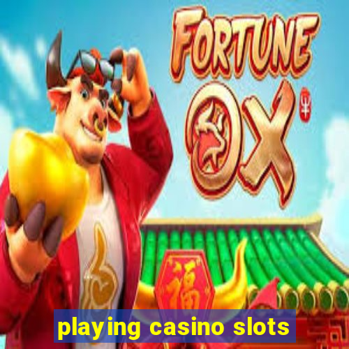 playing casino slots