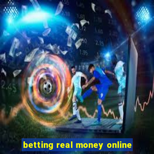 betting real money online