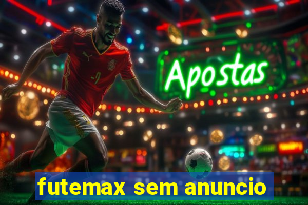 futemax sem anuncio