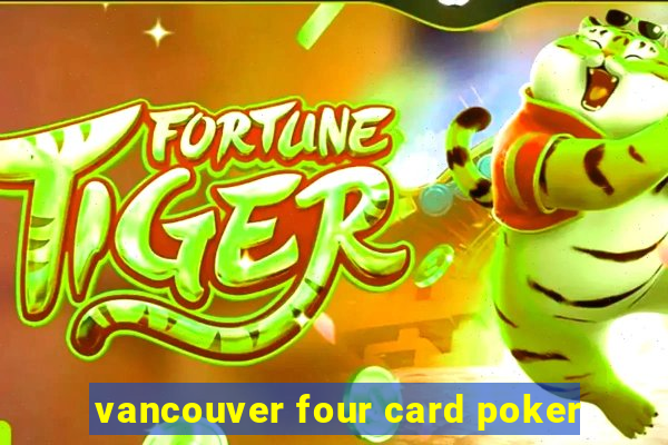 vancouver four card poker