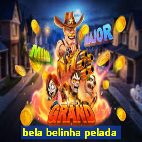 bela belinha pelada