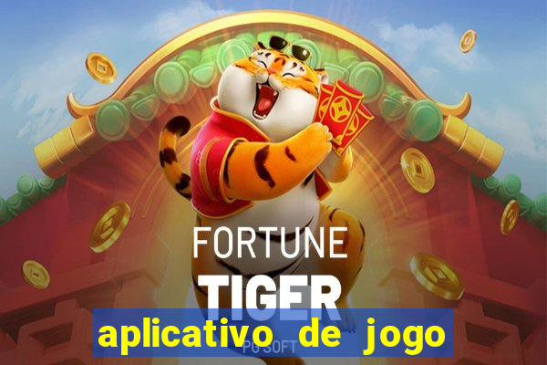 aplicativo de jogo ganhar dinheiro