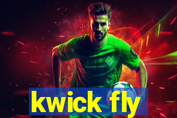 kwick fly