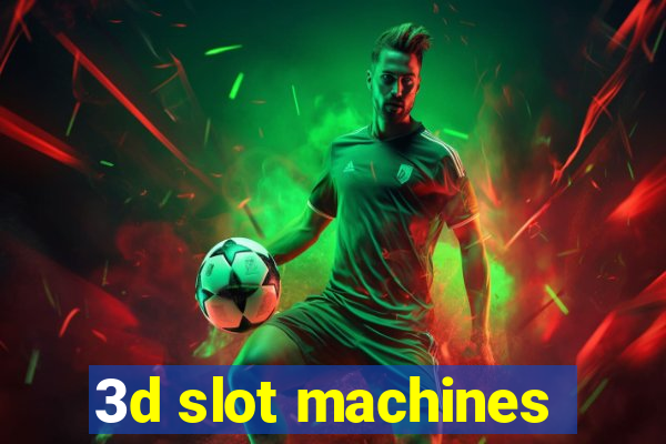 3d slot machines