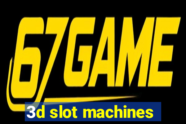 3d slot machines