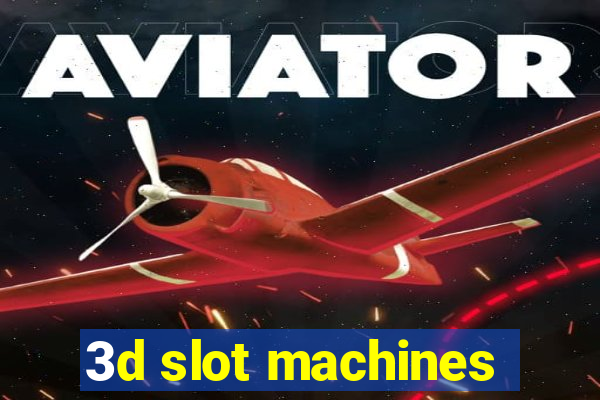 3d slot machines