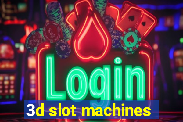 3d slot machines