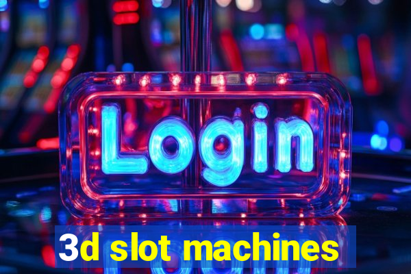 3d slot machines