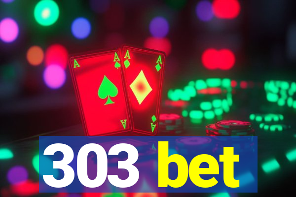 303 bet