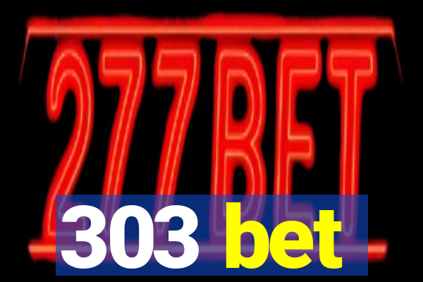 303 bet