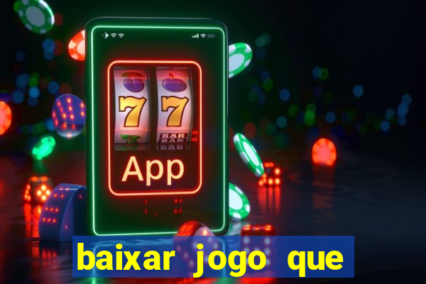 baixar jogo que ganha dinheiro na hora