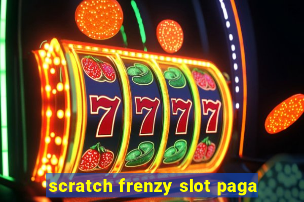 scratch frenzy slot paga