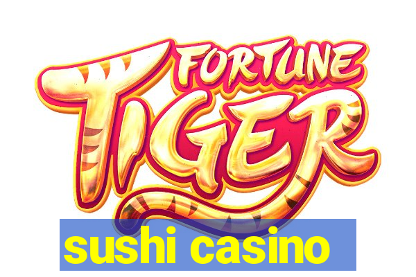 sushi casino