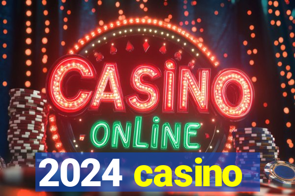 2024 casino