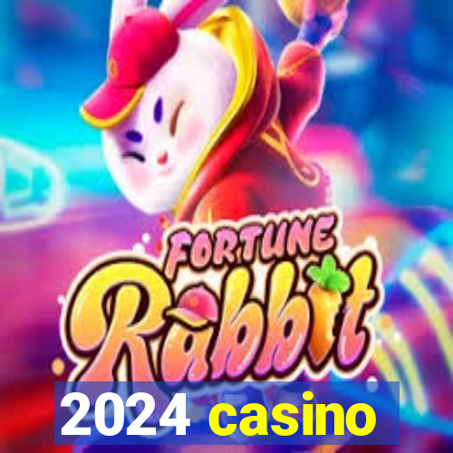 2024 casino