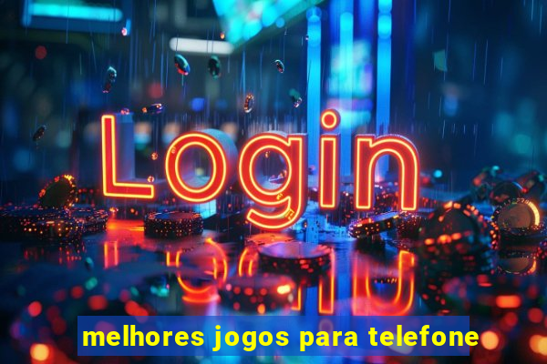 melhores jogos para telefone