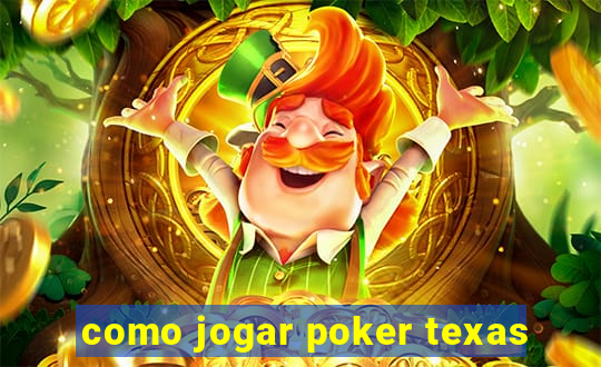 como jogar poker texas