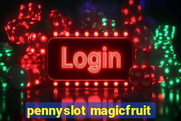 pennyslot magicfruit