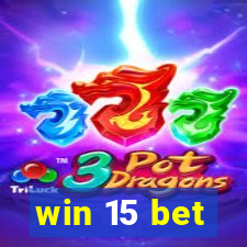 win 15 bet