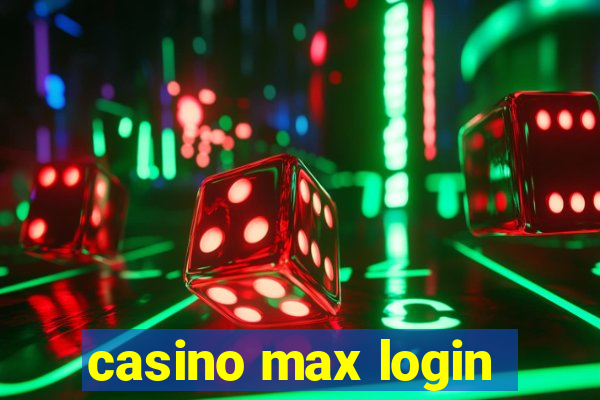 casino max login