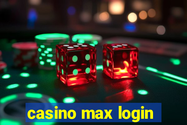 casino max login