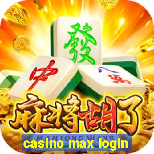 casino max login