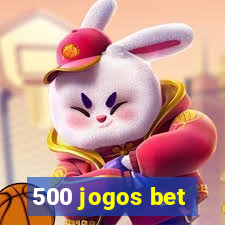 500 jogos bet