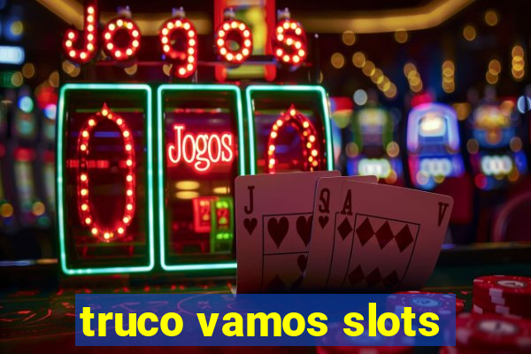 truco vamos slots