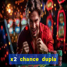 x2 chance dupla como funciona