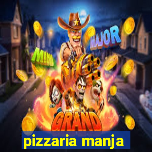 pizzaria manja